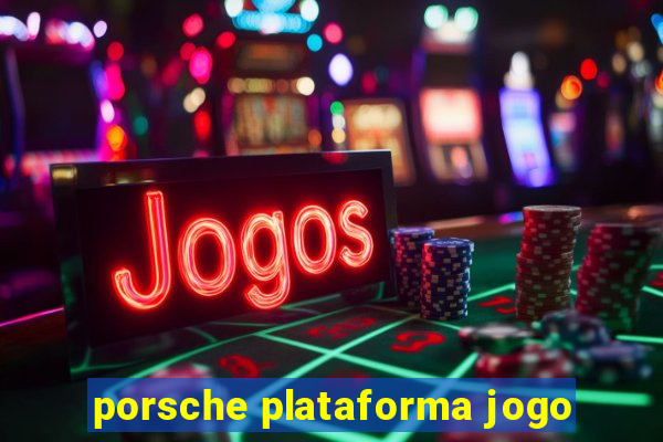 porsche plataforma jogo